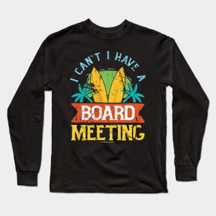 I Cant I Have A Board Meeting Long Sleeve T-Shirt